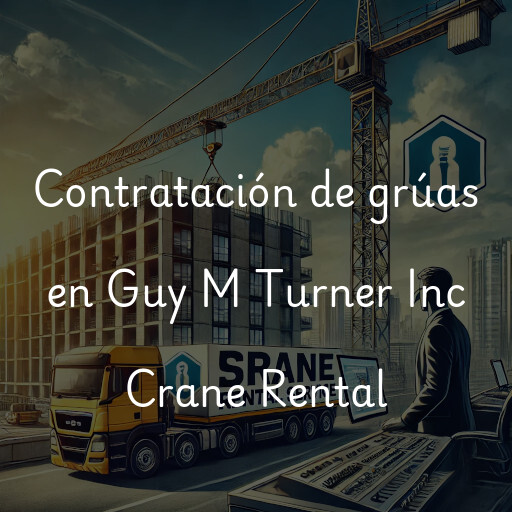 Contratación de grúas en Guy M Turner Inc Crane Rental