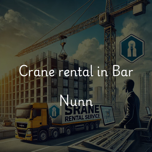 Crane rental in Bar Nunn
