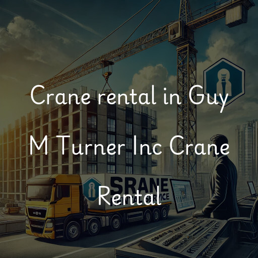Crane rental in Guy M Turner Inc Crane Rental