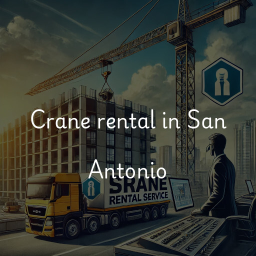 Crane rental in San Antonio