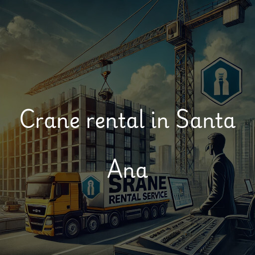 Crane rental in Santa Ana